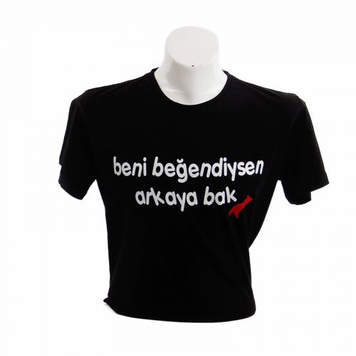 Beni Beğendiysen Arkaya Bak Siyah Tişört