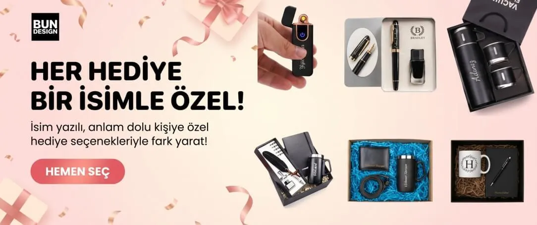 HER HEDİYE BİR İSİMLE ÖZEL!